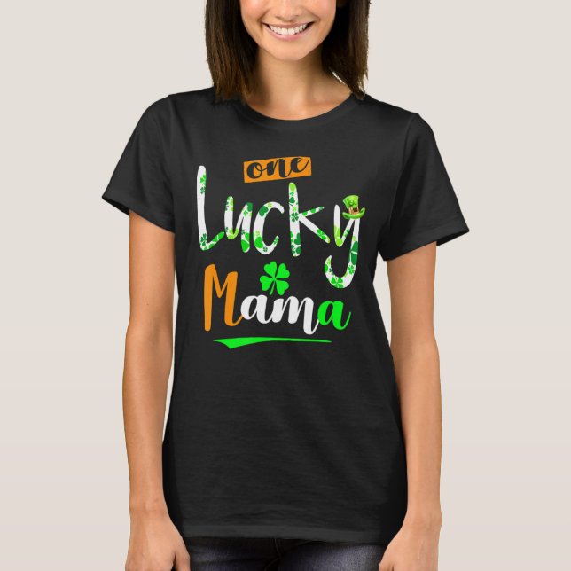 One Lucky Mama Funny Irish Lucky Clover Cute Patri T-Shirt (Front)