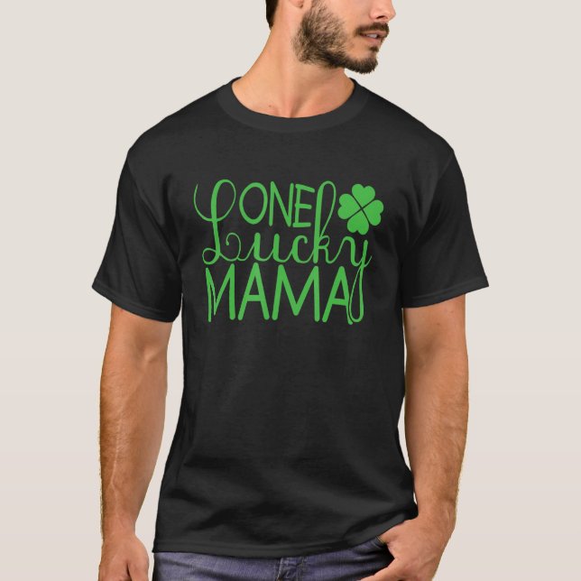 One Lucky Mama St Patricks Day Mom T-Shirt (Front)