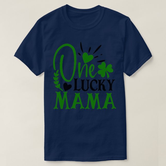 One Lucky Mama St Patricks Day  T-Shirt (Design Front)