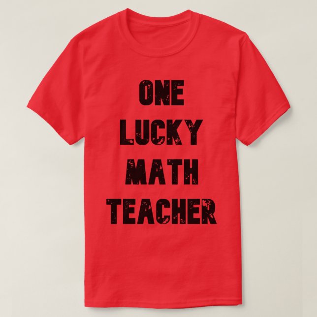 One Lucky Math Teacher 4  T-Shirt (Design Front)