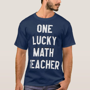 One Lucky Math Teacher 5 T-Shirt
