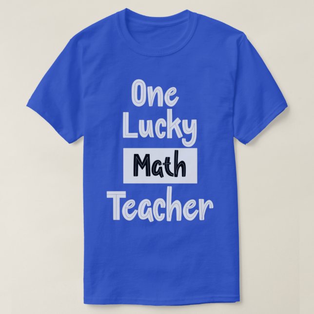 One Lucky Math Teacher funny  T-Shirt (Design Front)