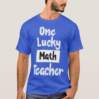 One Lucky Math Teacher funny  T-Shirt