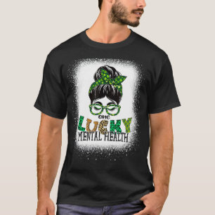 One Lucky Mental Health Bleached Messy Bun St Patr T-Shirt