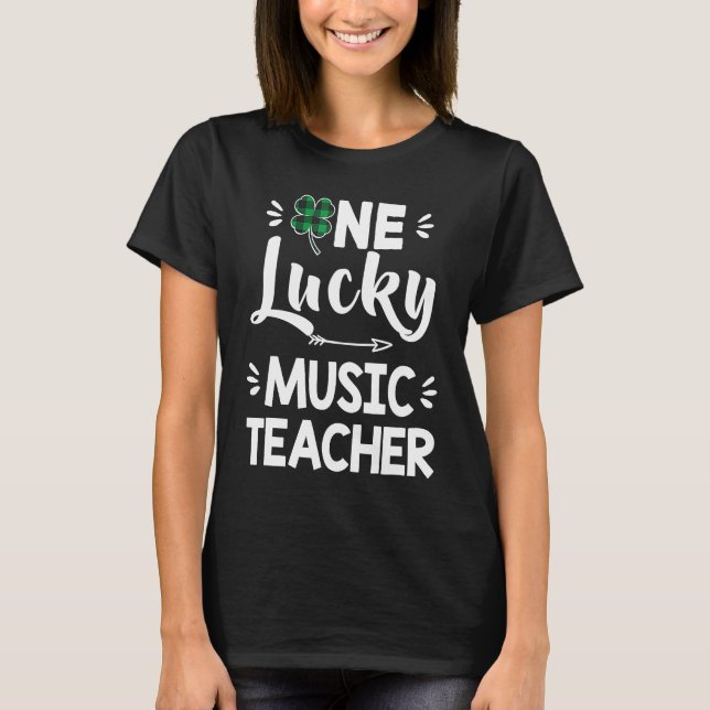 One Lucky Music Teacher St Patricks Day Shamrock S T-Shirt (Front)