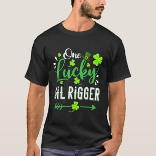 One Lucky Oil Rigger Shamrock Leprechaun Hat St Pa T-Shirt