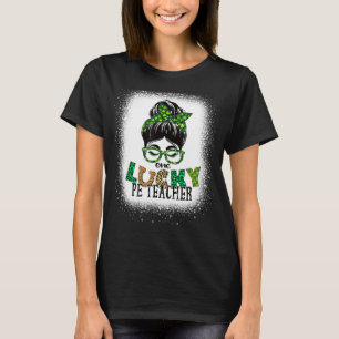 One Lucky Pe Teacher Bleached Messy Bun St Patrick T-Shirt