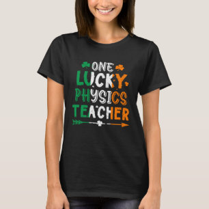 One Lucky Physics Teacher St Patricks Day Irish Fl T-Shirt