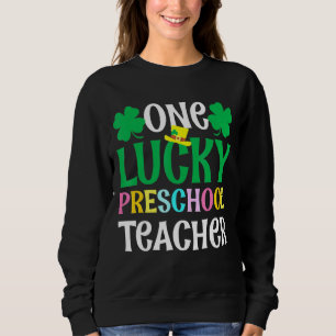 One Lucky Preschool Teacher Funny St Patrick's Day Sweatshirt