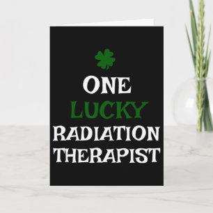 One Lucky Radiation Therapist St. Patricks Day The Card