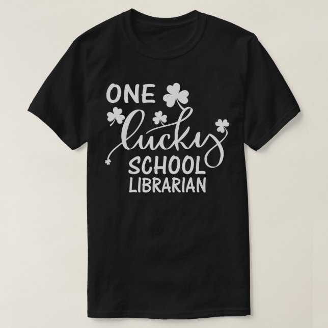 One Lucky School Librarian St T-Shirt (Design Front)