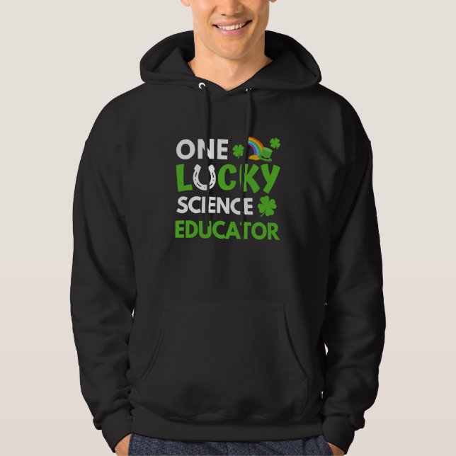 One Lucky Science Educator  St Patricks Day Scienc Hoodie (Front)