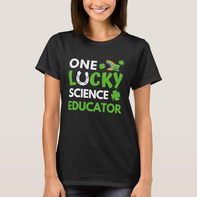 One Lucky Science Educator  St Patricks Day Scienc T-Shirt (Front)