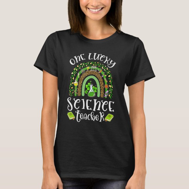 One Lucky Science Teacher Leopard Rainbow St Patri T-Shirt (Front)