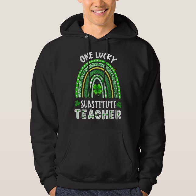 One Lucky Substitute Teacher Rainbow St Patricku20 Hoodie (Front)