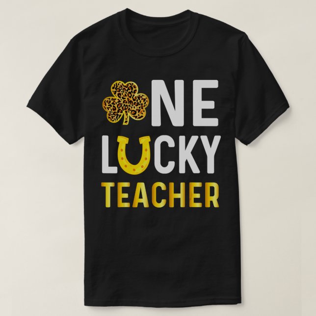 One Lucky Teacher Gift Saint Patrick's Day Shamroc T-Shirt (Design Front)