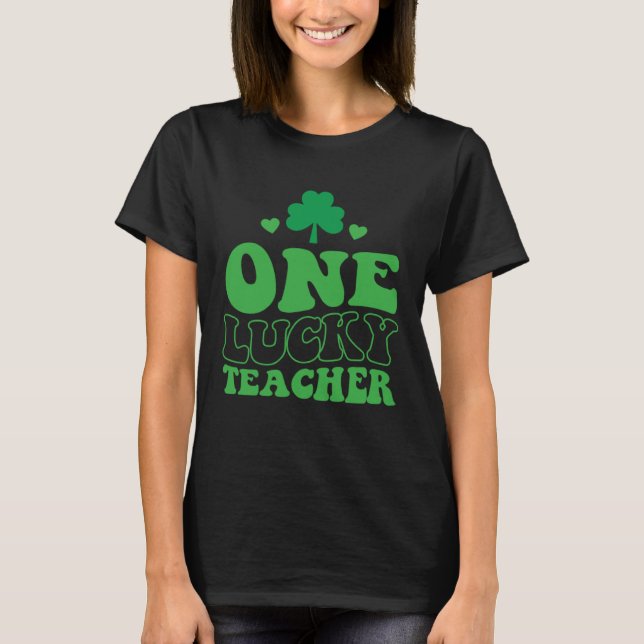 One Lucky Teacher Groovy Retro St Patrick's Day Sh T-Shirt (Front)