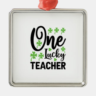 One Lucky Teacher Metal Ornament