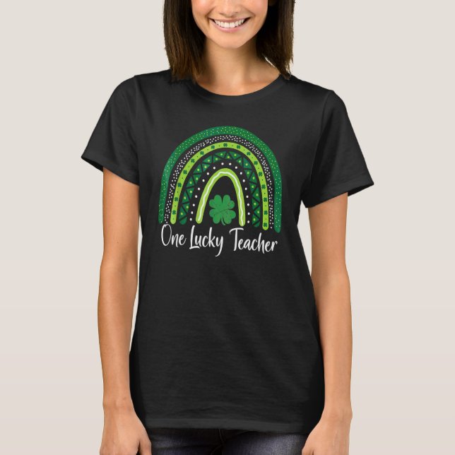 One Lucky Teacher Rainbow St Patricku2019s Day 1 T-Shirt (Front)