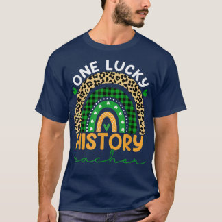 One Lucky Teacher St Patricks Day History Teacher  T-Shirt