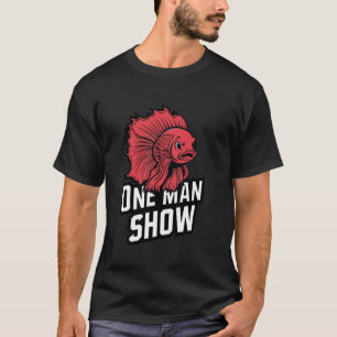 One man show Betta splendens fighting fish male ha T-Shirt