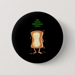 One Mental Breakdown Later 6 Cm Round Badge