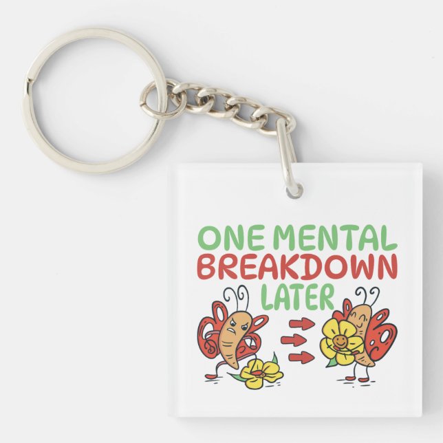 ONE MENTAL BREAKDOWN LATER  KEY RING (Front)