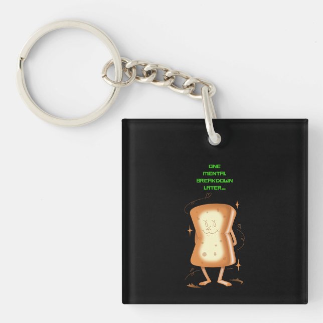 One Mental Breakdown Later Key Ring (Front)