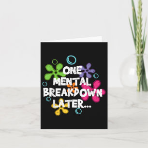 One Mental Breakdown Later Mental Health S Awarene Card