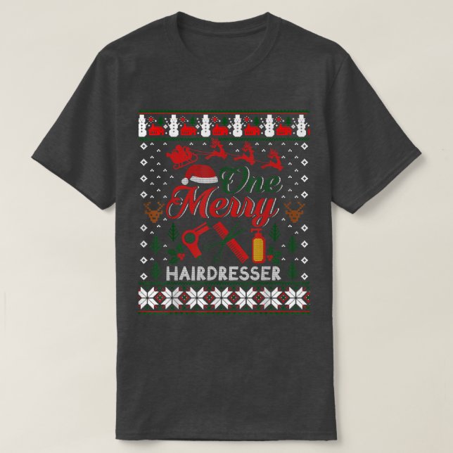 One Merry Hairdresser Hair Stylist Ugly Christmas  T-Shirt (Design Front)