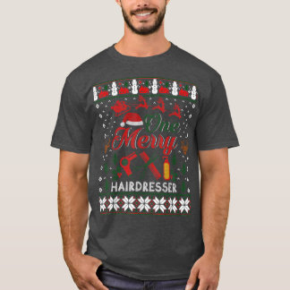 One Merry Hairdresser Hair Stylist Ugly Christmas  T-Shirt