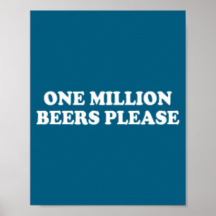One Million Beers Please Shirt Funny Saying Poster