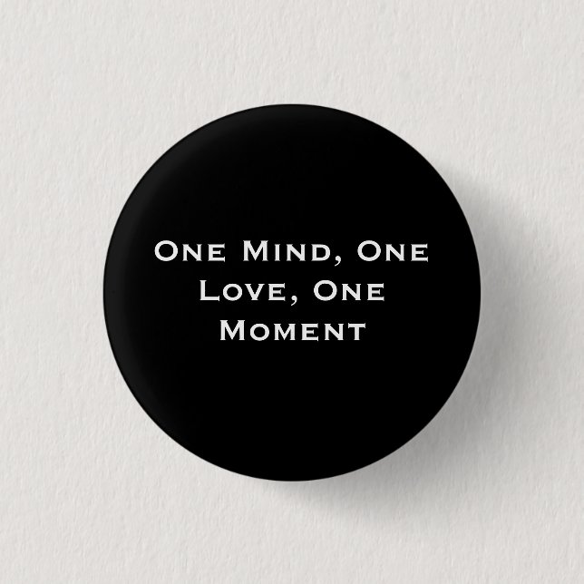 One Mind, One Love, One Moment 3 Cm Round Badge (Front)
