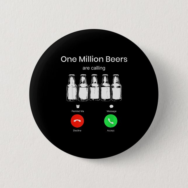 One Minllion Beers Are Calling Phone Screen Beer D 6 Cm Round Badge (Front)