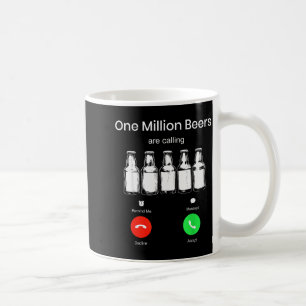 One Minllion Beers Are Calling Phone Screen Beer D Coffee Mug