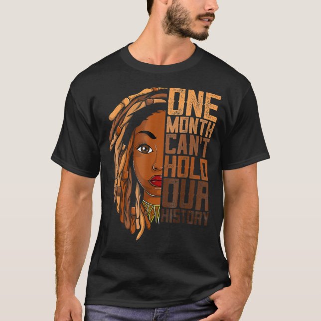 One Month Can T Hold Our History Apparel African M T-Shirt (Front)