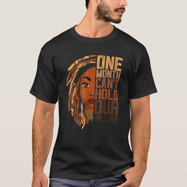 One Month Can T Hold Our History Apparel African M T-Shirt (Front)