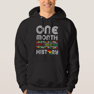 One Month Can T Hold Our History Black Pride Afric Hoodie