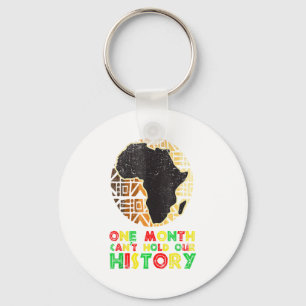 One Month Cant Hold History Black History Month Bl Key Ring