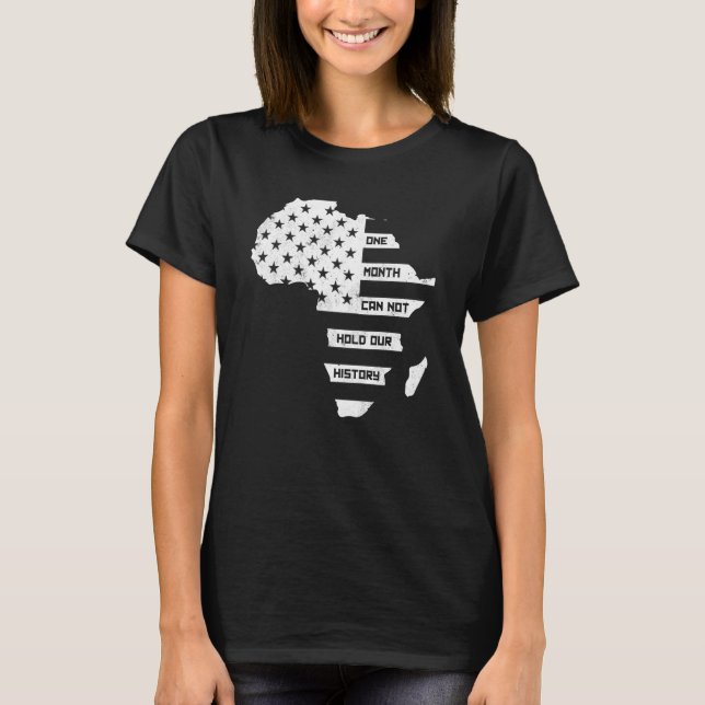 One Month Can't Hold Our History Africa Map Americ T-Shirt (Front)