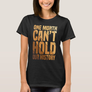 One Month Can't Hold Our History African American T-Shirt