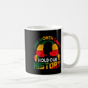 One Month Cant Hold Our History African Black His  Coffee Mug