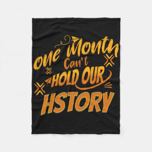 One Month Cant Hold Our History African Black Hist Fleece Blanket