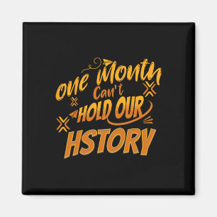 One Month Cant Hold Our History African Black Hist Magnet