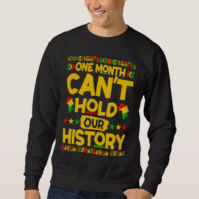 One Month Can't Hold Our History African BLM Black Sweatshirt (Front)