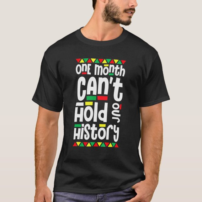 One Month Can't Hold Our History African Pride Bla T-Shirt (Front)