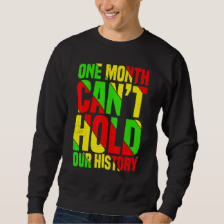 One Month Can't Hold Our History African Teacher B Sweatshirt