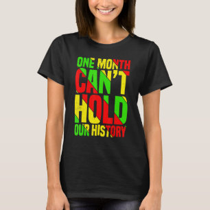 One Month Can't Hold Our History African Teacher B T-Shirt