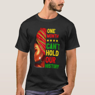 One Month Can't Hold Our History Afro Melanin Quee T-Shirt