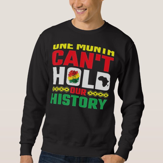 One Month Can't Hold Our History Apparel African M Sweatshirt (Front)